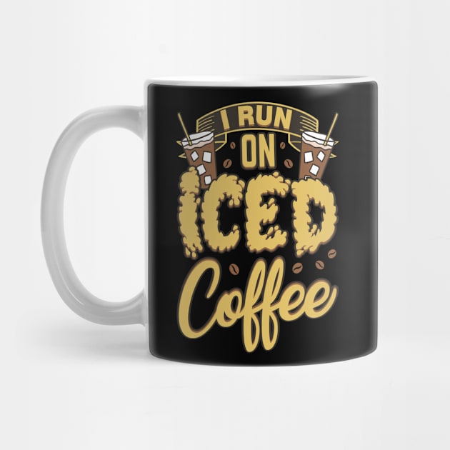 I Run On Iced Coffee Caffeine Addiction by Patlani